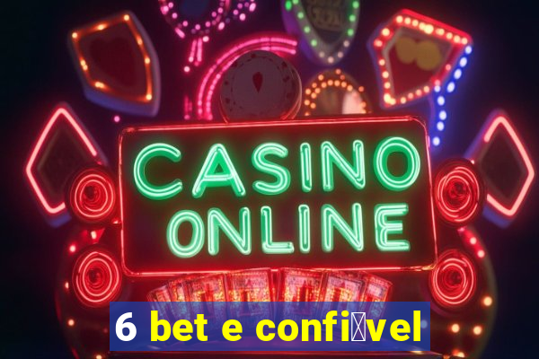 6 bet e confi谩vel